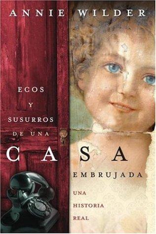 Ecos Y Susurros De Una Casa Embrujada / House of Spirits And Whispers Wilder, Annie