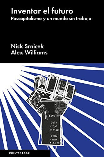 Inventar el futuro [Hardcover] Williams, Alex; Srnicek, Nick and Adriana Santoveña