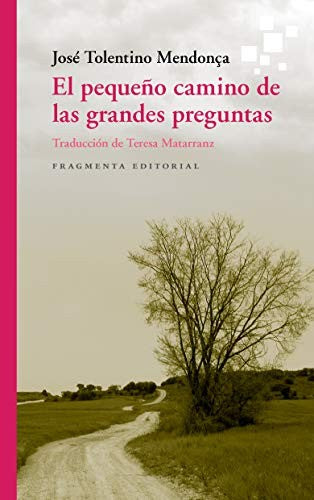 El pequeño camino de las grandes preguntas: 69 [Paperback] Tolentino Mendonça, José and Matarranz López, Teresa