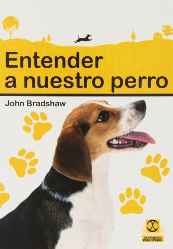 Entender a nuestro perro [Paperback] Bradshaw, John