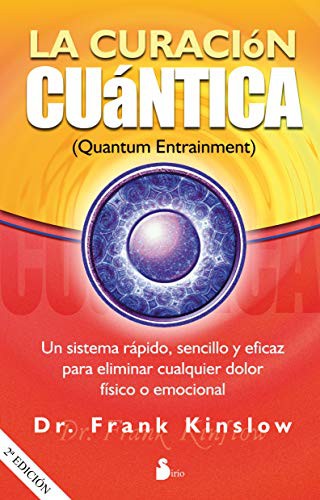La curación cuántica (Portada puede variar): Un sistema rápido, sencillo y eficaz para eliminar cualquier dolor físico o emocional [Paperback] Frank Kinslow