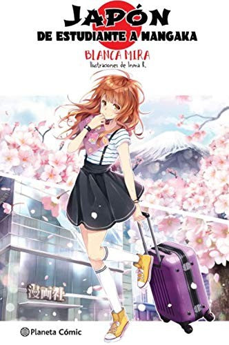 Japón. De estudiante a mangaka (Planeta Manga) [Paperback] Mira, Blanca and R., Inma