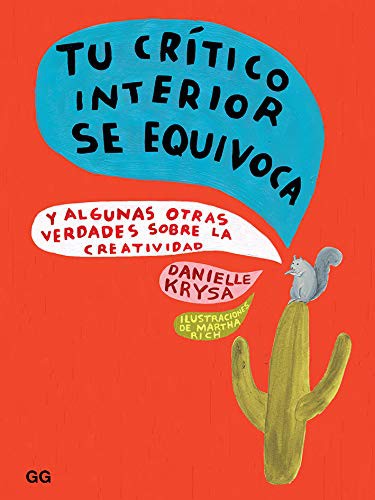 Tu crítico interior se equivoca: Y algunas otras verdades sobre la creatividad [Hardcover] Krysa, Danielle
