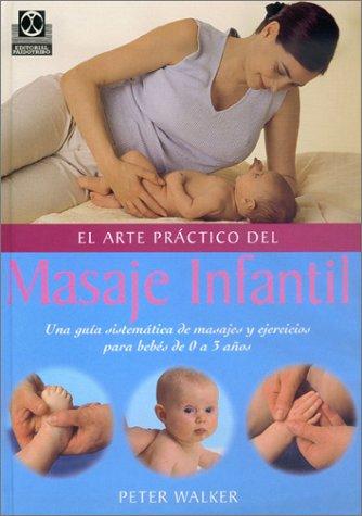 Masaje infantil: Guía de masajes para bebés de 0 a 3 años [Hardcover] Walker, Peter