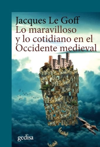 Lo maravilloso y lo cotidiano en el Occidente Medieval (Spanish Edition) [Paperback] Le Goff, Jacques