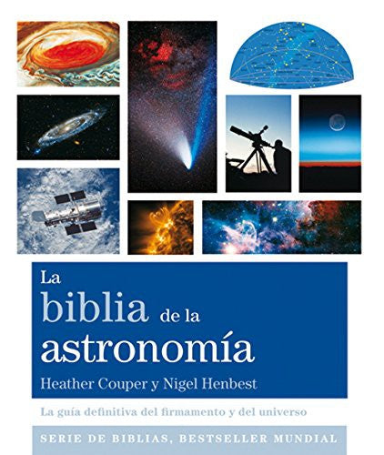 La biblia de la astronomía [Paperback] Couper, Heather|Henbest, Nigel