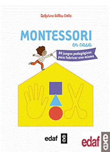 Montessori en casa: 80 juegos pedagogicos para fabricar uno mismo [Paperback] Delphine Gilles Cotte