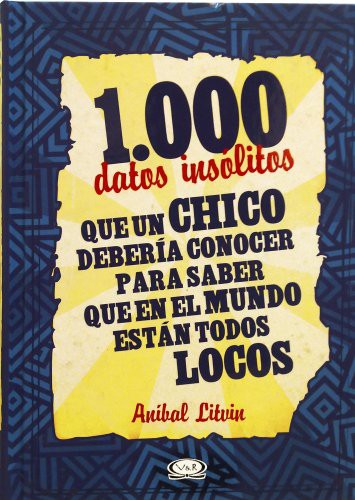 1000 Datos Insolitos Que Un Chico Deberia Conocer Para Saber [Hardcover] Anibal Litvin and VERGARA Y RIBA EDITORAS