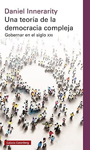 Una teoría de la democracia compleja. Gobernar en el siglo XXI [Paperback] Innerarity, Daniel