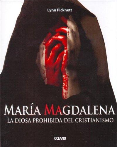 María Magdalena: La diosa prohibida del cristianismo [Paperback] Picknett, Lynn