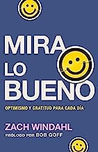 Mira lo bueno. Optimismo y gratitud para cada día [Paperback] Windahl, Zach