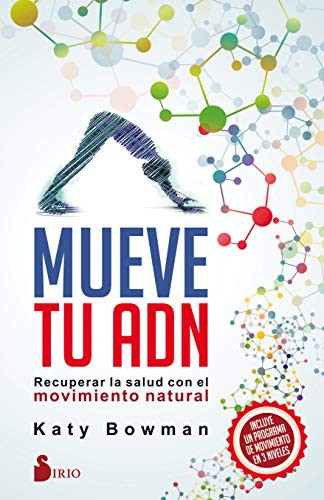Mueve tu ADN (Portada puede variar): Recuperar la salud con el movimiento natural [Paperback] Katy Bowman