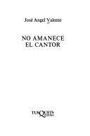 No amanece el cantor [Paperback] Valente, José Ángel