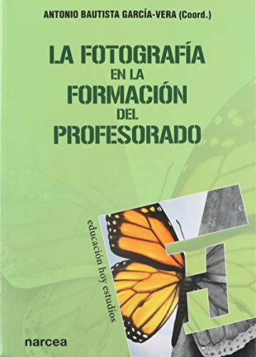 LA FOTOGRAFÍA EN LA FORMACIÓN DEL PROFESORADO [Paperback] Antonio Bautista García-Vera (coord.)