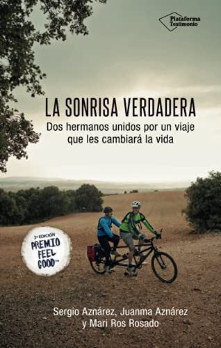 La sonrisa verdadera: Dos hermanos unidos por un viaje que les cambiará la vida [Paperback] Mari Ros Rosado Martínez