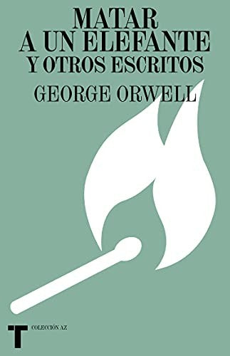 Matar A Un Elefante Y Otros Escritos [Paperback] Orwell, George