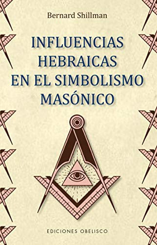 Influencias hebraicas en el simbolismo masónico [Paperback] Bernard Shillman