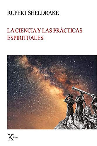 La ciencia y las prácticas espirituales (Portada puede variar) [Paperback] Rupert Sheldrake