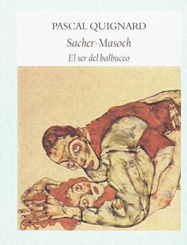 Sacher-Masoch: El ser del balbuceo [Paperback] Quignard, Pascal