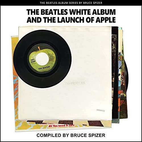 The Beatles White Album and the Launch of Apple [Paperback] Spizer, Bruce