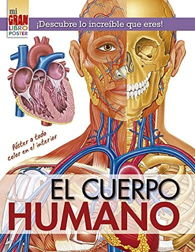Mi Gran Libro Póster. El Cuerpo Humano (Portada Puede Variar): ¡Descubre lo increíble que eres! Póster a todo color en el interior [Hardcover] Vv.Aa.