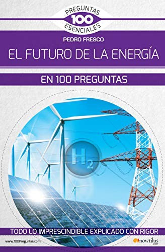 EL FUTURO DE LA ENERGÍA EN 100 PREGUNTAS [Paperback] Pedro Fresco