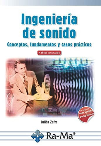 Ingeniería de Sonido. Conceptos, fundamentos y casos prácticos [Paperback] zafra, julian