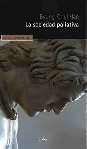 Sociedad Paliativa, La [Paperback] Byung-Chul, Han