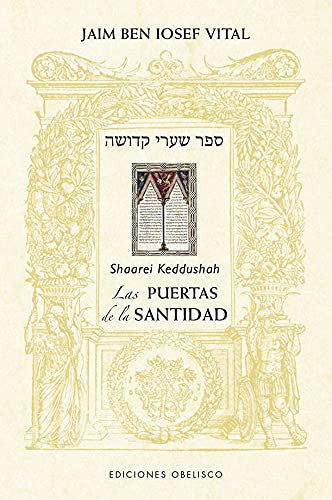 Las Puertas de la Santidad: Shaarei Keddushah. [Paperback] Jaim Ben Iosef Vital