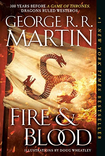 Fire & Blood: 300 Years Before A Game of Thrones [Paperback] Martin, George R. R. and Wheatley, Doug