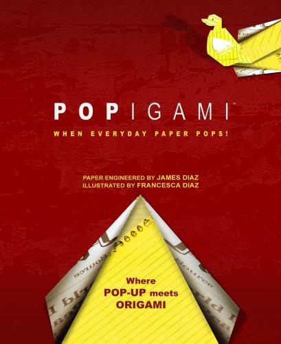Popigami: When Everyday Paper Pops! [Hardcover] James Diaz