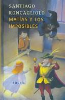 Matias Y Los Imposibles (L.T.E.) [Hardcover] Santiago Roncagliolo