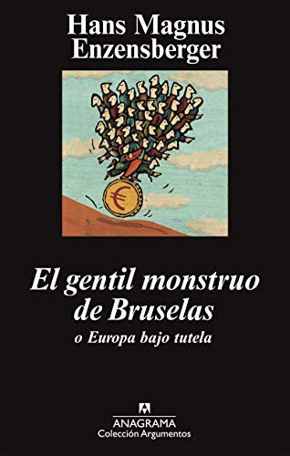 Gentil Monstruo De Bruselas O Europa Bajo Tutela [Paperback] Enzensberger, Hans Magnus