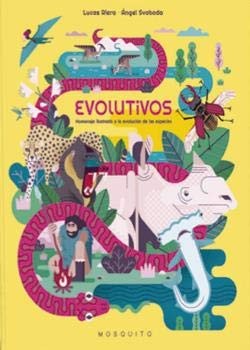 Evolutivos. Homenaje ilustrado a la evolución de las especies Riera, Lucas and Svoboda, Ángel