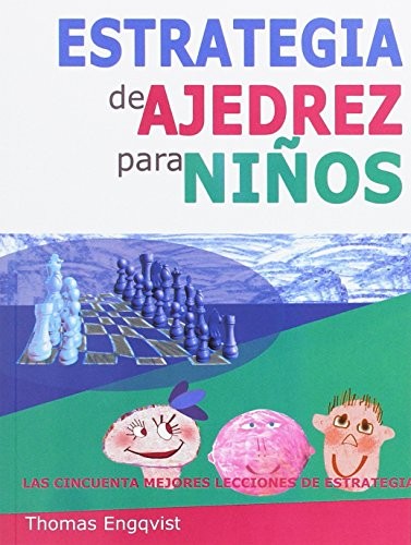 Estrategia de ajedrez para niños. Las cincuenta mejores lecciones de estrategia [Paperback] Engqvist, Thomas