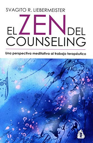 El Zen del counseling [Paperback] Liebermeister, Svagito R.