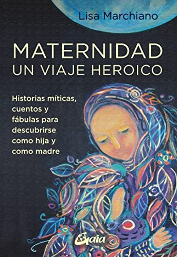 Maternidad, un viaje heroico [Paperback] Marchiano, Lisa