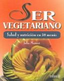 Ser Vegetariano Salud Y Nutricion En 30 Menus [Paperback] Julia Maitret and TRILLAS, EDITORIAL