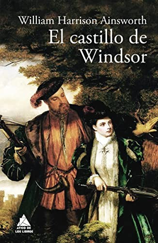 El castillo de Windsor [Hardcover] Harrison Ainsworth, William