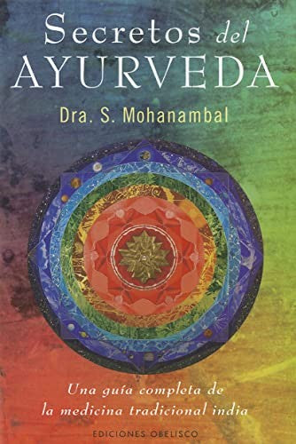 Secretos del Ayurveda (Portada puede variar): Una guía completa de la medicina tradicional india: 1.9 [Paperback] Dra. S. Mohanambal