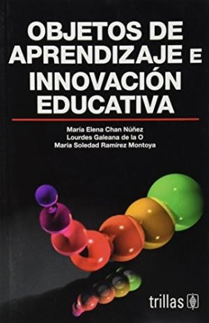 Objetos De Aprendizaje E Innovacion Educativa [Paperback] Maria Elena Chan Nuñez and TRILLAS, EDITORIAL