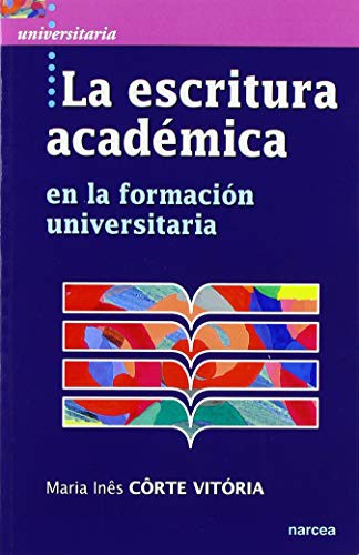 LA ESCRITURA ACADÉMICA EN LA FORMACIÓN UNIVERSITARIA [Paperback] Maria Ines Corte Vitóira