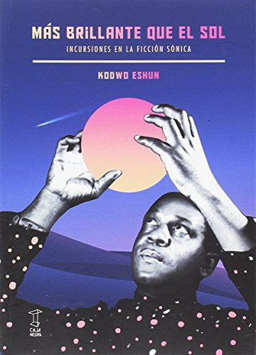 MAS BRILLANTE QUE EL SOL [Paperback] ESHUN, KODWO