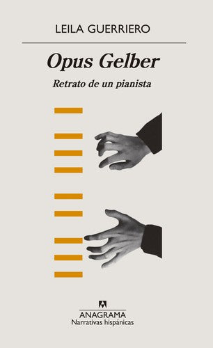 Opus Gelber. Retrato de un pianista [Paperback] Guerriero, Leila