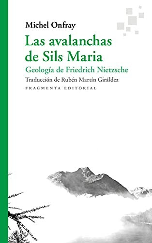 Las avalanchas de Sils Maria: Geología de Friedrich Nietzsche [Paperback] Onfray, Michel and Martín Giráldez, Rubén