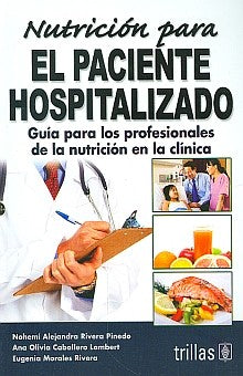 Nutricion Para El Paciente Hospitalizado [Paperback] Nohemi Alejandr Rivera Pinedo and TRILLAS, EDITORIAL