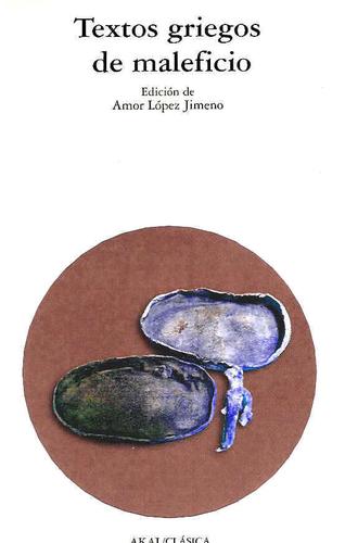 Textos griegos de maleficio [Paperback] Lopez Jimeno, Amor