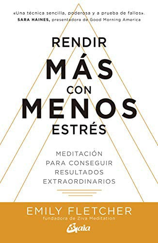 Rendir más con menos estrés. Meditación para conseguir resultados extraordinarios [Paperback] Fletcher, Emily