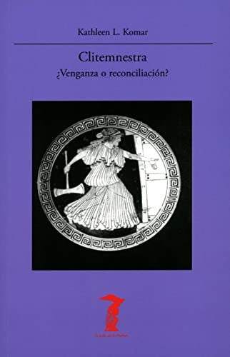 Clitemnestra. ¿Venganza o reconciliación?