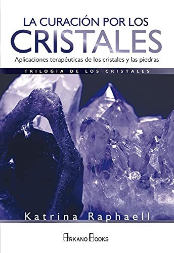 La curación por los cristales [Paperback] Raphaell, Katrina